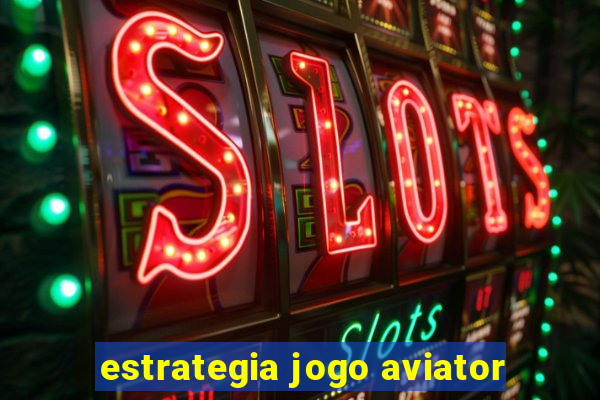 estrategia jogo aviator